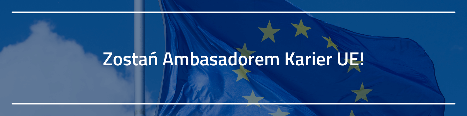 Flaga Unii Europejskiej, a na jej tle napis "Zostań Ambasadorem Karier UE"